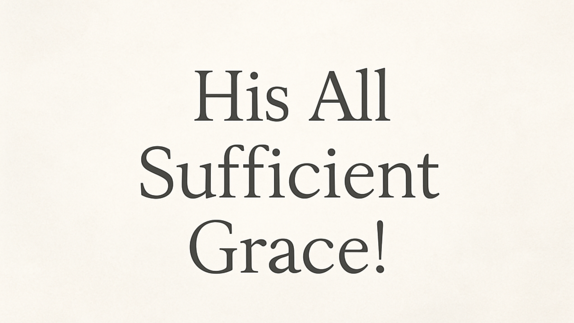 His All Sufficient Grace!